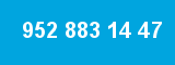 952 883 14 47